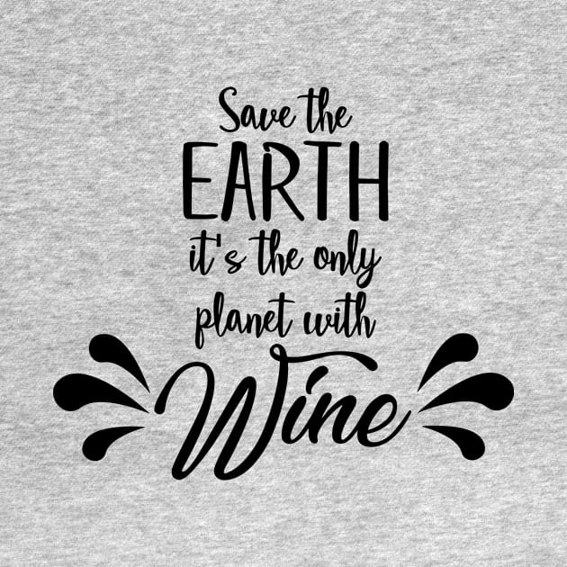 save the earth it's the only planet with wine 3 by Hunters shop